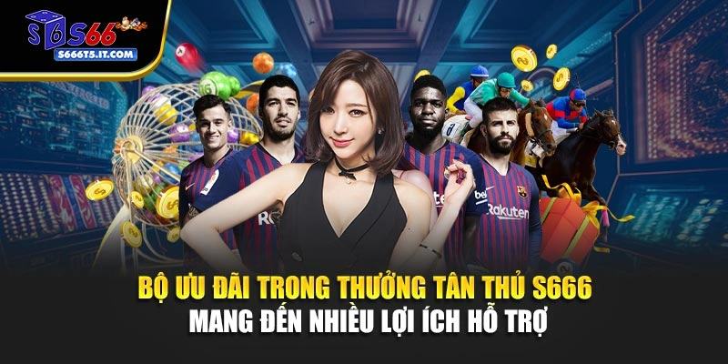 Bộ ưu đãi trong thưởng tân thủ S666