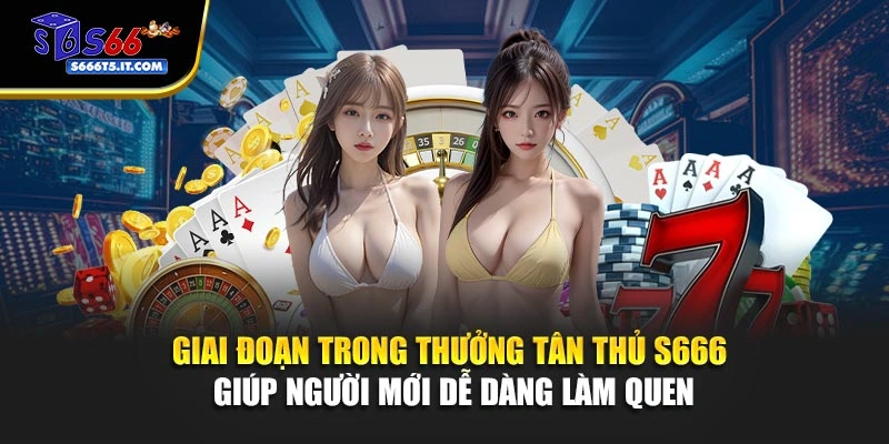 Giai đoạn trong thưởng tân thủ S666