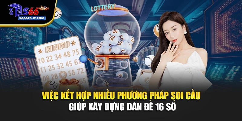 Kết hợp phương pháp soi cầu dàn đề 16 số