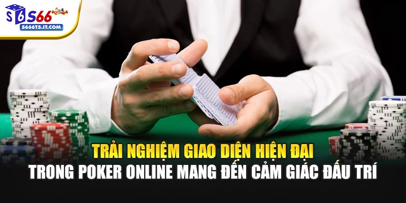 Trải nghiệm giao diện hiện đại trong Poker online