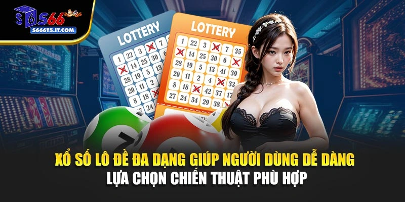 Xổ số lô đề giúp dễ dàng lựa chọn chiến thuật